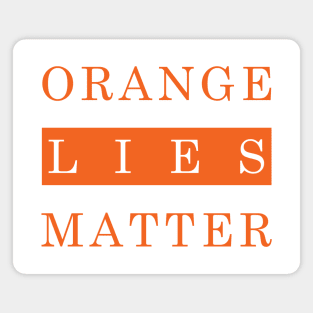 Orange Lies Matter Magnet
